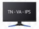 TN, VA eller IPS monitor